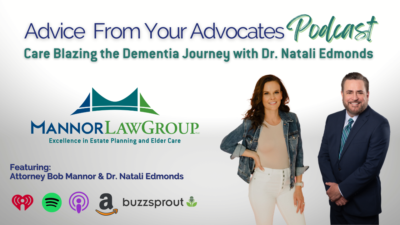 Advice From Your Advocates: Care Blazing the Dementia Journey with Dr. Natali Edmonds